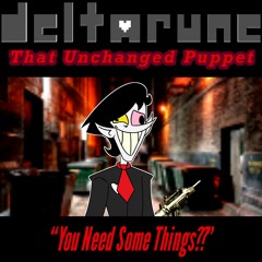 [21] (OUTDATED) [DR: That Unchanged Puppet] You Need Some Things??