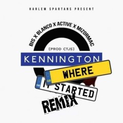 Bis X Blanco X Active X MizOrMac - Kennington Where It Started (Remix) [PROD CTJS]