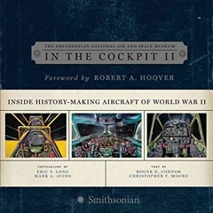 Read [EBOOK EPUB KINDLE PDF] In the Cockpit 2: Inside History-Making Aircraft of World War II by  Na