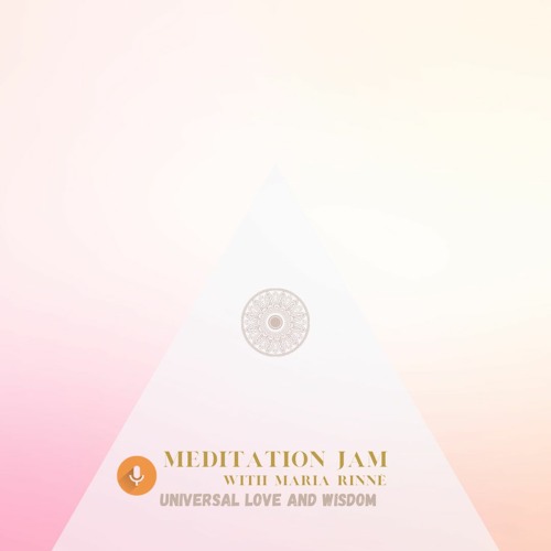 MEDITATION JAM - Universal Love and Knowledge - 21 of June 20201