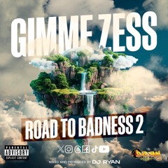 GIMME ZESS 2025 - Road To Badness 2