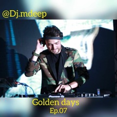 Dj.mdeep.Golden Days .Episode 07