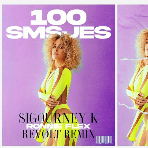 Sigourney K & Ronnie Flex - 100 SMSjes (Revolt Remix)