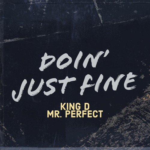 Doin' Just Fine (Produced by King D Mr. Perfect)