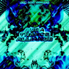 ATA Mix Series 01: Aura Trance Alliance