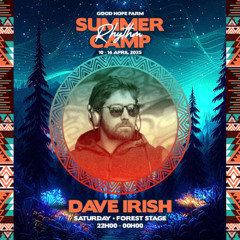 Dave Irish - Summer Camp Rhythm Forest Floor 10pm - 12am Saturday