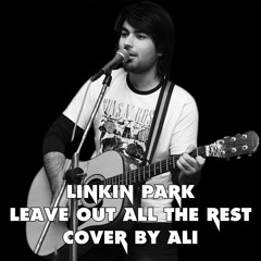 Linkin Park - Leave Out All The Rest (Cover)
