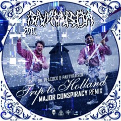 Dr. Peacock & Partyraiser - Trip To Holland (Major Conspiracy Remix) (Rankaisija Kick Edit)