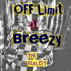 off Limit ft breezy___The realest-(prod by Breezy)