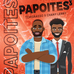Tchigrasso x Chany Lerry - Papoites 3