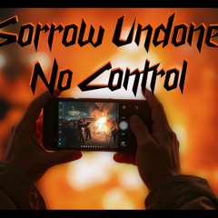 Sorrow Undone - No Control
