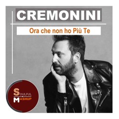 Cesare Cremonini - Ora Che Non No Più Te (Soulful Mashup) Download Now