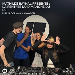 Mathilde Raynal présente : La rentrée du Dimanche du DJ- 10 Octobre 2024