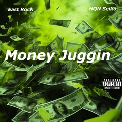 East Rock - Money Juggin Ft. HQN Seiko (Official Song)
