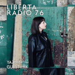 Liberta Radio 76 With Vinicius Honorio - Yazmin Guest Mix