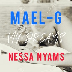 Mael-G - My Dreams (With Nessa Nyams)