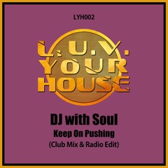 PREMIERE: DJ With Soul - Keep On Pushing (Club Mix) [L.U.V. Your House]