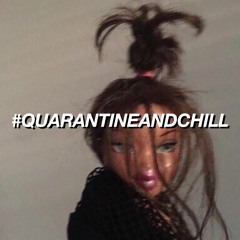 #QUARANTINEANDCHILL
