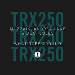 Muzzaik, Andrea Lane & Deaf Jules - What Goes Around