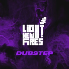 Light New Fires: Dubstep