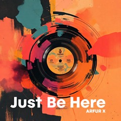 Just Be Here