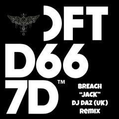 Jack - Breach - DJ Daz (UK)"FREE DOWNLOAD"