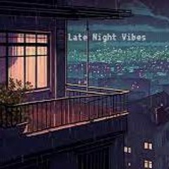 Late Night Vibes