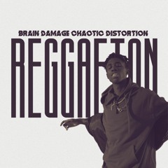 Brain Damage ft Chaotic Distortion - Regggaeton