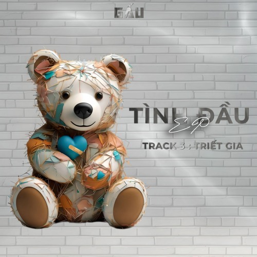 GẤU - TRIẾT GIA (ft Trâm Núi, Lửa) || "Tình đầu" EP 03