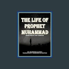PDF/READ ✨ The Life Of Prophet MUHAMMAD Highlights and Lessons: معالم و دروس حياة الرسول محمد صلى