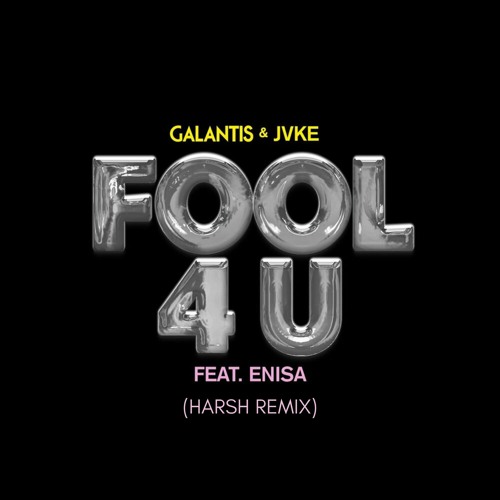 Galantis & JVKE Feat. Enisa - Fool 4 U (Harsh Remix)