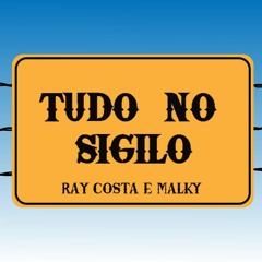 Tudo No Sigilo (Ray Costa & Malky Remix)