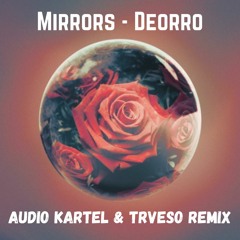 Deorro - Mirrors (Audio Kartel & TRVESO Remix)