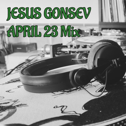 Jesus Gonsev Mixes From Home Vol4 April 23