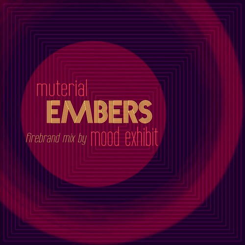 muterial - Embers [Mood Exhibit Firebrand Mix]