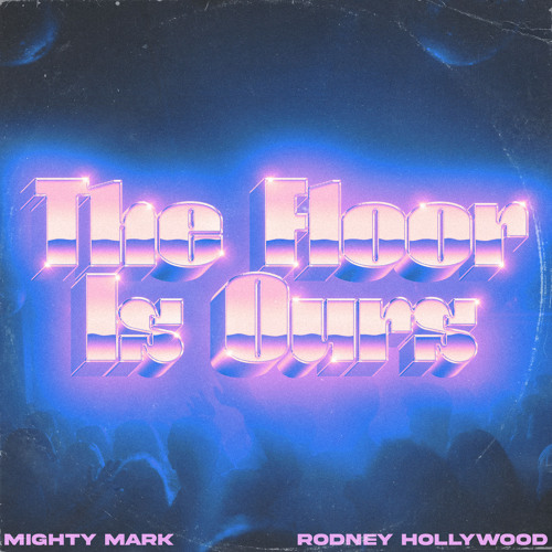 The Floor Is Ours(feat. Rodney Hollywood)