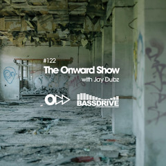 The Onward Show 122 with Jay Dubz on Bassdrive.com