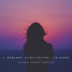 L. Doblado, 16 Bit Lolitas - Lie Alone (Esteban Ikasovic Bootleg) FREE DOWNLOAD