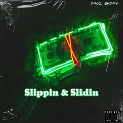Slipin & Slidin (prod. skippy)
