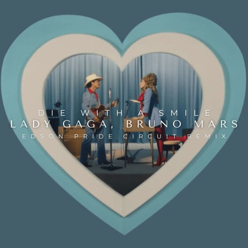 Lady Gaga & Bruno Mars - Die With A Smile (Edson Pride Circuit Remix)