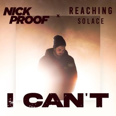 I Can't - Nick Proof Ft. Reaching Solace