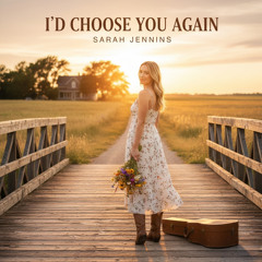 I’d Choose You Again