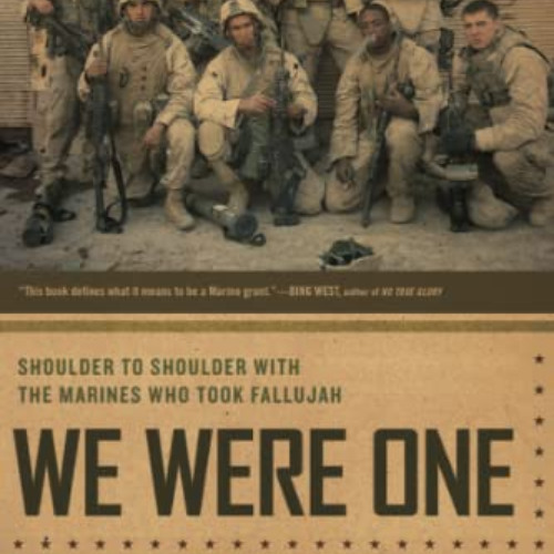 download PDF 🗂️ We Were One: Shoulder to Shoulder with the Marines Who Took Fallujah