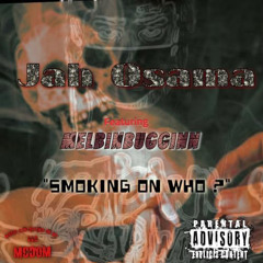 Smoking On Who? (OGZK) [feat. MelBinBuggin]
