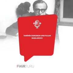 Tarihin sonunun unutulan başlangıcı