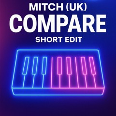 Mitch (UK) - Compare (Short edit)