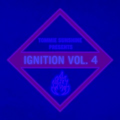 Tommie Sunshine presents: Ignition, Vol. 4