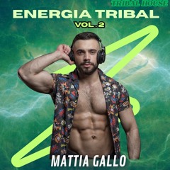 MATTIA GALLO - ENERGÍA TRIBAL (vol. 2)