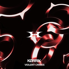 FREE DOWNLOAD | KØRRIK - VIOLENT CRIMES [HRX009]