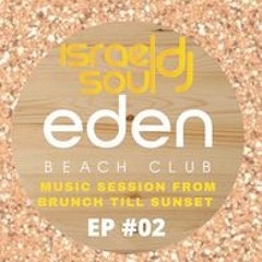 OFFICIAL SESSION EDEN BEACH CLUB EP#02 BY ISRAELSOUL